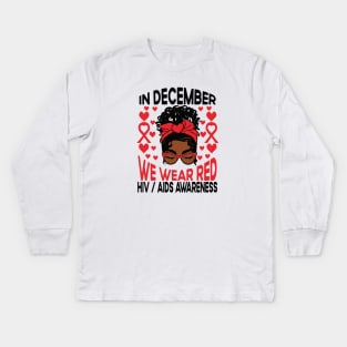 AIDS HIV Awareness Afro Black Girl Shirt, In December We Wear Red Kids Long Sleeve T-Shirt